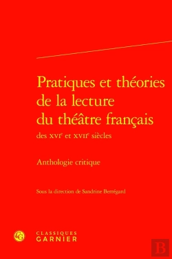 Bertrand.pt - Pratiques Et Théories De La Lecture Du Théâtre Français Des Xvie Et Xviie Siècles : Anthologie Critique