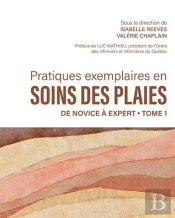 Pratiques Exemplaires En Soins Des Plaies Tome 1 : De Novice À Expert