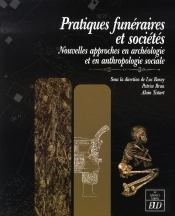 Pratiques Funéraires Et Sociétés ; Nouvelles Approches En Archéologie Et En Anthropologie Sociale