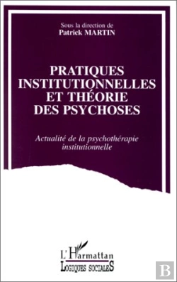 Bertrand.pt - Pratiques Institutionnelles Et Théorie Des Psychoses