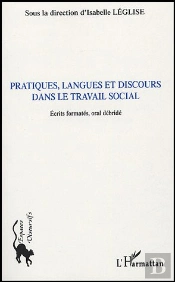 Pratiques, Langues Et Discours Dans Le Travail Social ; Ecrits Formates, Oral Debride
