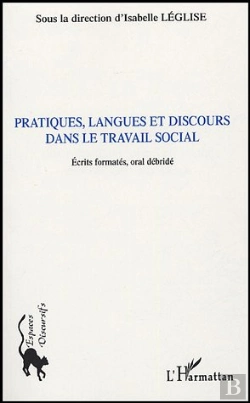 Bertrand.pt - Pratiques, Langues Et Discours Dans Le Travail Social ; Ecrits Formates, Oral Debride
