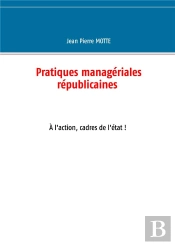 Pratiques Managériales Républicaines ; À L'Action, Cadres De L'État !