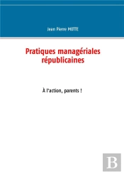 Pratiques Managériales Républicaines Tome 2 : À L'Action, Parents !