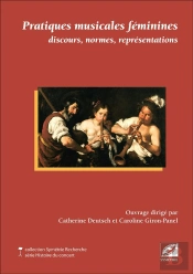 Pratiques Musicales Feminines : Discours, Normes, Representations