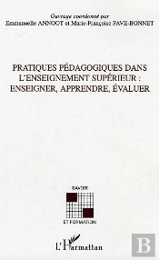 Pratiques Pédagogiques Dans L'Enseignement Supérieur : Enseigner, Apprendre, Évaluer