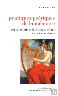 Bertrand.pt - Pratiques Poetiques De La Memoire ; Representations De L'Espace-Temps En Grece Ancienne