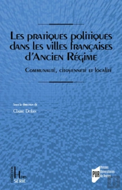 Bertrand.pt - Pratiques Politiques Dans Les Villes Francaises D'Ancien Régime : Communauté, Citoyenneté Et Localité