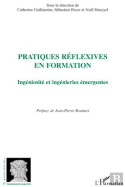 Bertrand.pt - Pratiques Réflexives En Formation ; Ingéniosité Et Ingénieries Émergentes