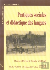 Pratiques Sociales Et Didactique Des Langues ; Études Offertes À Claude Vargas
