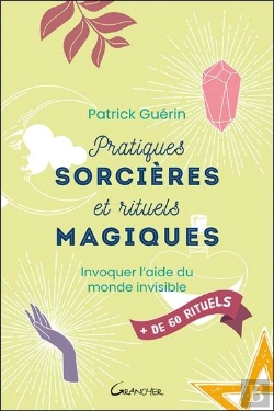 Bertrand.pt - Pratiques Sorcieres Et Rituels Magiques - Invoquer L'Aide Du Monde Invisible