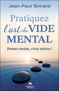 Bertrand.pt - Pratiquez L'Art Du Vide Mental : Pensez Moins, Vivez Mieux !