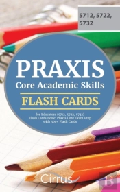 Praxis Core Academic Skills For Educators (5712, 5722, 5732) Flash Cards Book
