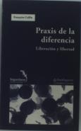 Praxis De La Diferencia. Liberación Y Libertad