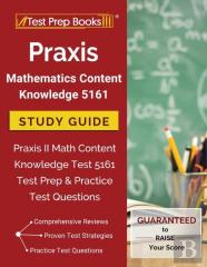 Praxis Mathematics Content Knowledge 5161 Study Guide