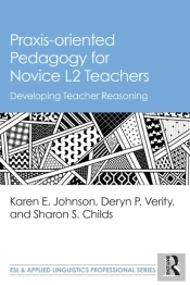 Praxis-Oriented Pedagogy For Novice L2 Teachers