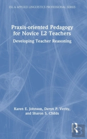 Praxis-Oriented Pedagogy For Novice L2 Teachers