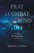 Pray In Combat When Your Mind Is Off