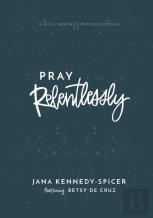 Pray Relentlessly