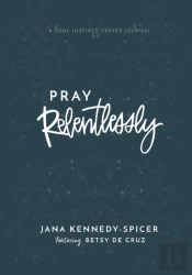 Pray Relentlessly