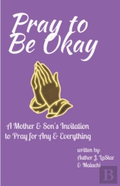Pray To Be Okay: A Mother And Son'S Invi
