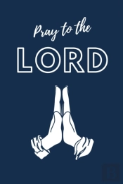 Pray To The Lord