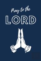 Pray To The Lord