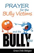 Prayer For The Bully Victims And The Bully Too
