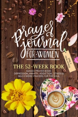 Bertrand.pt - Prayer Journal For Women: The 52 Week Book-Guided Prayer Book-Depression, Anxiety, Addiction, Stress & Much More! Prayers For The Soul