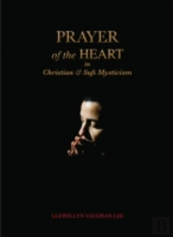 Bertrand.pt - Prayer Of The Heart In Christian And Sufi Mysticism