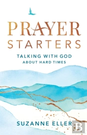 Prayer Starters Â€“ Talking With God About Hard Times