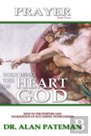 Prayer, Touching The Heart Of God (Part Two)