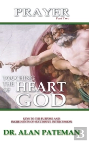 Prayer, Touching The Heart Of God (Part Two)