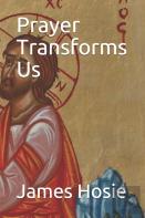 Prayer Transforms Us
