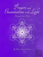 Prayers And Incantations To The Light - Blessings From The Mother Temple Within Publishing Paperback