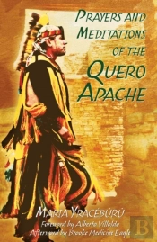 Prayers And Meditations Of The Quero Apache