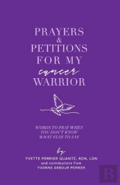 Prayers & Petitions For My Cancer Warrior