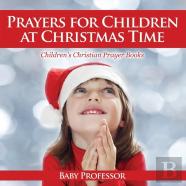Prayers For Children At Christmas Time - Children'S Christian Prayer Books