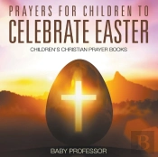 Prayers For Children To Celebrate Easter - Children'S Christian Prayer Books