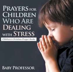 Bertrand.pt - Prayers For Children Who Are Dealing With Stress - Children'S Christian Prayer Books