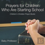 Prayers For Children Who Are Starting School - Children'S Christian Prayer Books