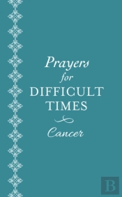 Prayers For Difficult Times: Cancer