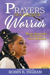 Prayers Of A Peaceful Warrior: Being Anc