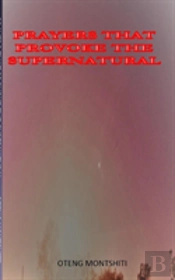 Prayers That Provoke The Supernatural