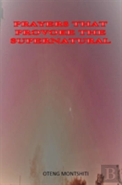Prayers That Provoke The Supernatural
