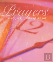 Prayers To Help You Through The Week