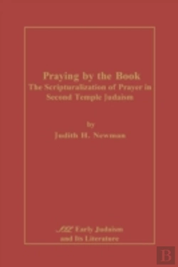 Bertrand.pt - Praying By The Book: The  Scripturalization Of Prayer In Second Temple Judaism