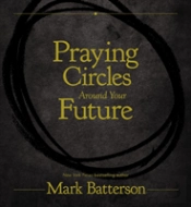 Praying Circles Around Your Future