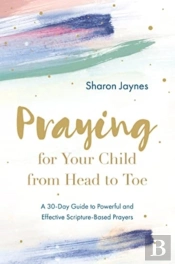 Praying For Your Child From Head To Toe