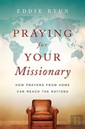 Praying For Your Missionary Â€“ How Prayers From Home Can Reach The Nations